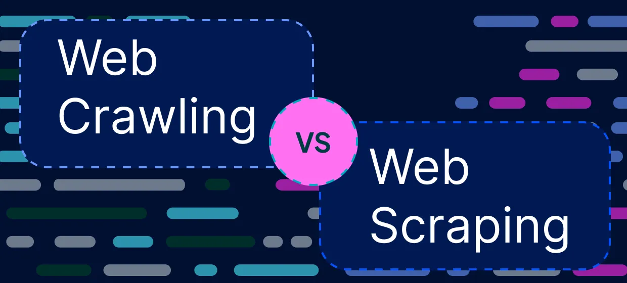 Web Crawling vs Web Scraping: What's the Difference?
